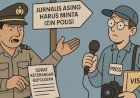 Polisi Awasi Jurnalis Asing